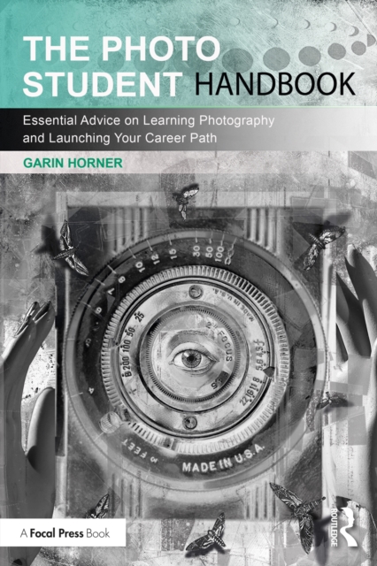 The Photo Student Handbook : Essential Advice on Learning Photography and Launching Your Career Path, EPUB eBook