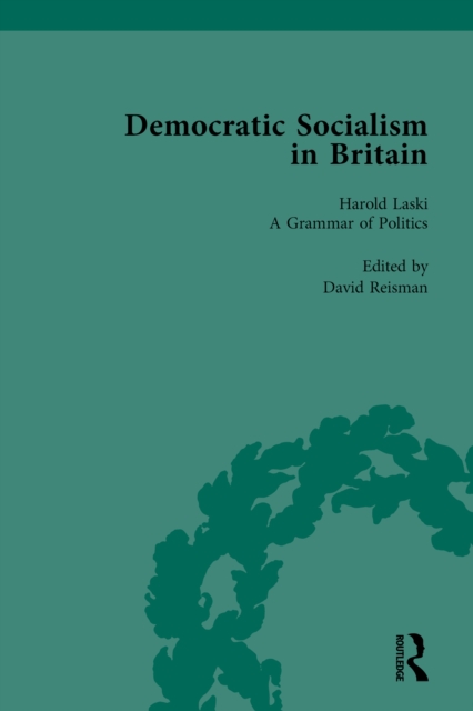 Democratic Socialism in Britain, Vol. 6 : Classic Texts in Economic and Political Thought, 1825-1952, EPUB eBook