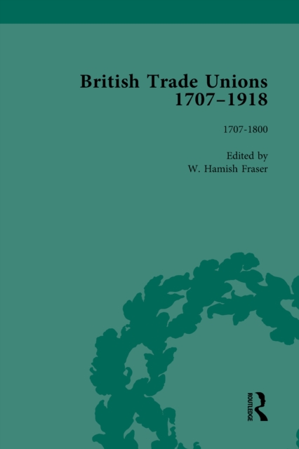 British Trade Unions, 1707-1918, Part I, Volume 1 : 1707-1800, PDF eBook