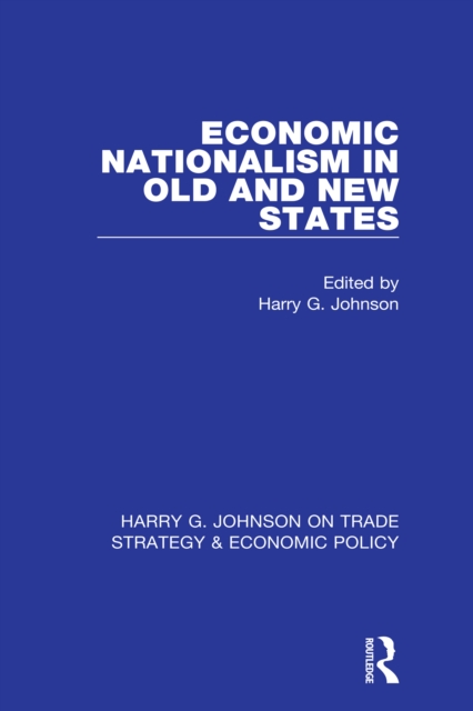 Economic Nationalism in Old and New States, PDF eBook