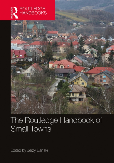 The Routledge Handbook of Small Towns, PDF eBook