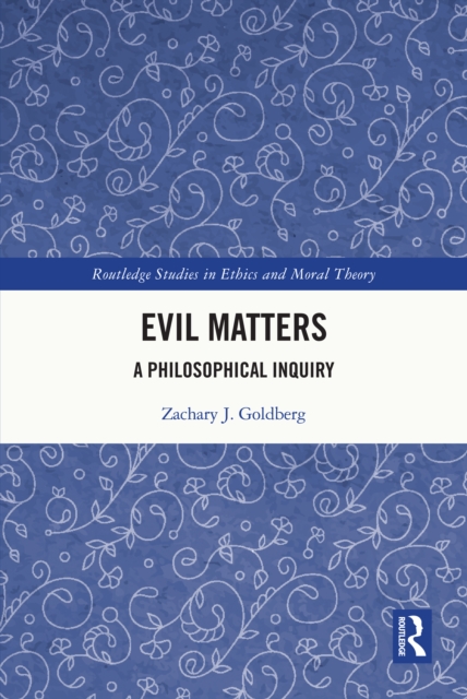 Evil Matters : A Philosophical Inquiry, EPUB eBook