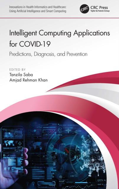 Intelligent Computing Applications for COVID-19 : Predictions, Diagnosis, and Prevention, EPUB eBook