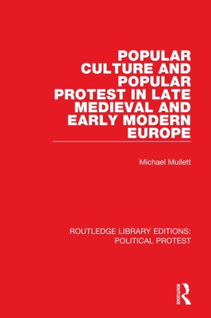 Popular Culture and Popular Protest in Late Medieval and Early Modern Europe, PDF eBook