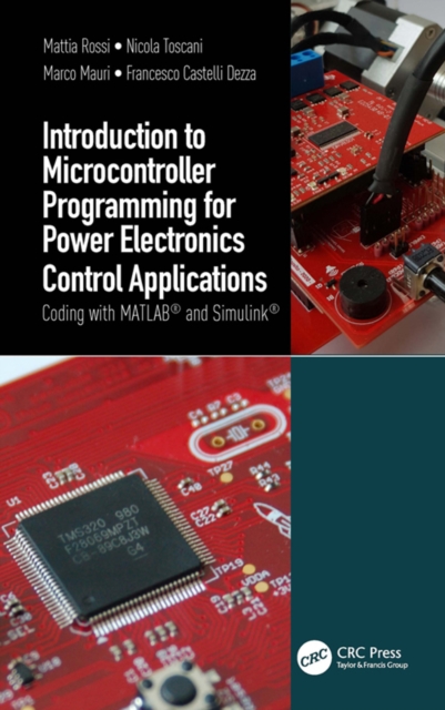 Introduction to Microcontroller Programming for Power Electronics Control Applications : Coding with MATLAB® and Simulink®, PDF eBook