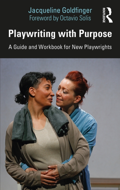 Playwriting with Purpose : A Guide and Workbook for New Playwrights, PDF eBook