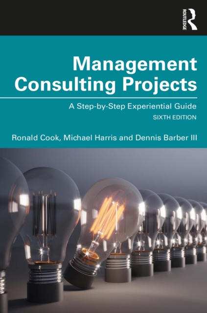 Management Consulting Projects : A Step-by-Step Experiential Guide, PDF eBook