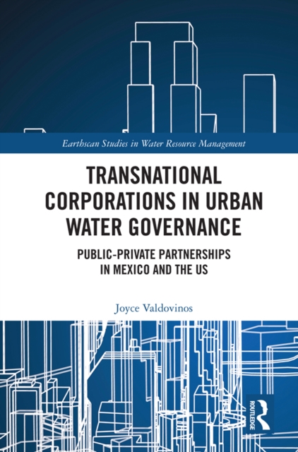 Transnational Corporations in Urban Water Governance : Public-Private Partnerships in Mexico and the US, EPUB eBook