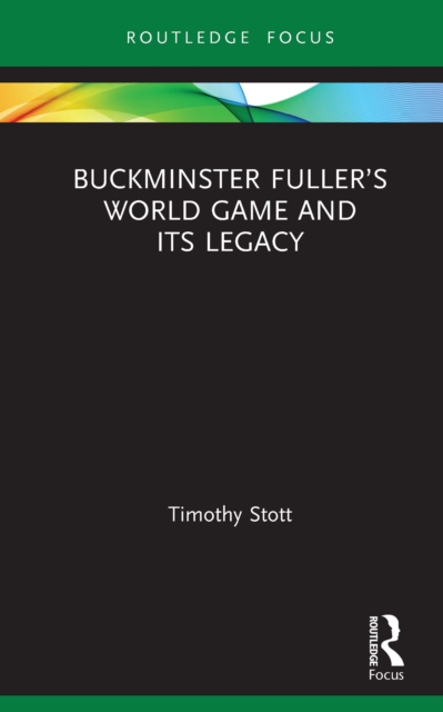 Buckminster Fuller’s World Game and Its Legacy, PDF eBook