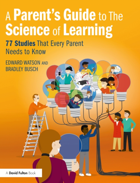 A Parent’s Guide to The Science of Learning : 77 Studies That Every Parent Needs to Know, EPUB eBook