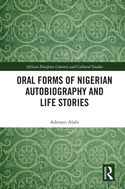Oral Forms of Nigerian Autobiography and Life Stories, EPUB eBook