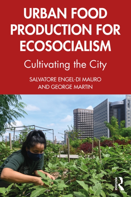 Urban Food Production for Ecosocialism : Cultivating the City, EPUB eBook