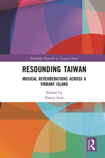 Resounding Taiwan : Musical Reverberations Across a Vibrant Island, PDF eBook