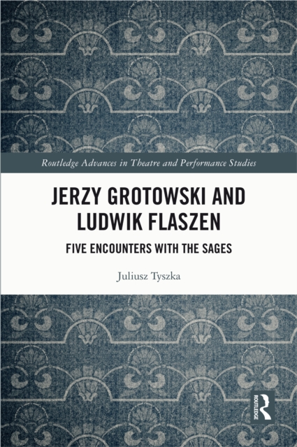Jerzy Grotowski and Ludwik Flaszen : Five Encounters with the Sages, EPUB eBook