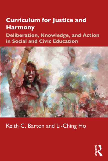 Curriculum for Justice and Harmony : Deliberation, Knowledge, and Action in Social and Civic Education, PDF eBook