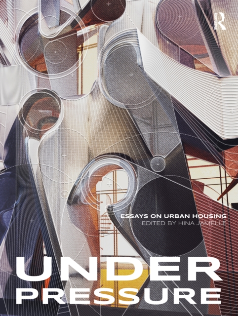 Under Pressure : Essays on Urban Housing, PDF eBook