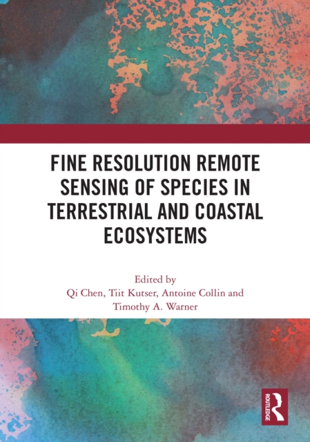 Fine Resolution Remote Sensing of Species in Terrestrial and Coastal Ecosystems, PDF eBook