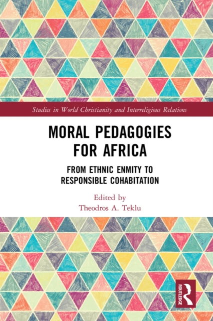 Moral Pedagogies for Africa : From Ethnic Enmity to Responsible Cohabitation, EPUB eBook