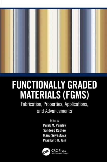 Functionally Graded Materials (FGMs) : Fabrication, Properties, Applications, and Advancements, EPUB eBook