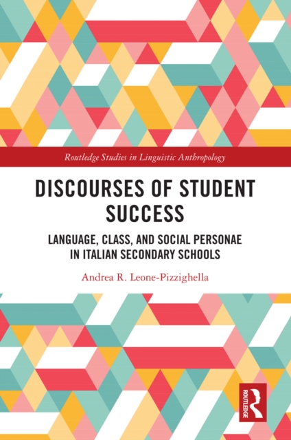 Discourses of Student Success : Language, Class, and Social Personae in Italian Secondary Schools, PDF eBook
