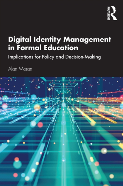 Digital Identity Management in Formal Education : Implications for Policy and Decision-Making, PDF eBook