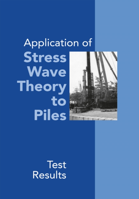 Application of Stress Wave Theory to Piles: Test Results : Proceedings of the 14th International Conference on the Application of Stress-Wave Theory to Piles, The Hague, Netherlands, 21-24 September 1, EPUB eBook