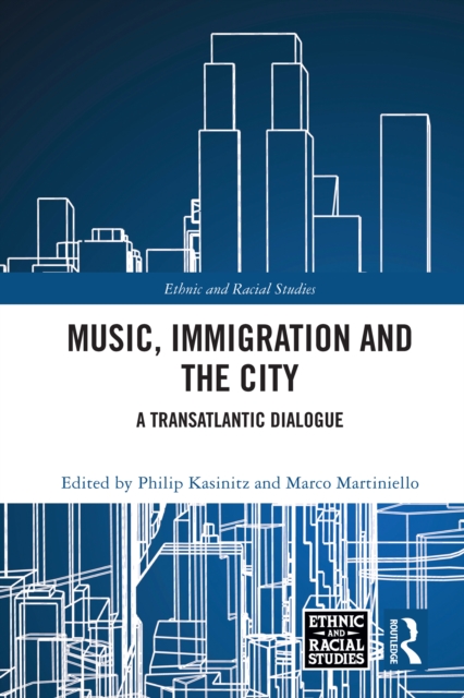 Music, Immigration and the City : A Transatlantic Dialogue, EPUB eBook