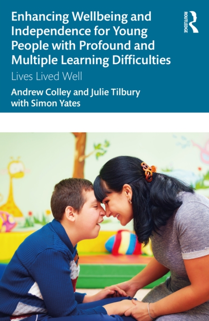 Enhancing Wellbeing and Independence for Young People with Profound and Multiple Learning Difficulties : Lives Lived Well, PDF eBook