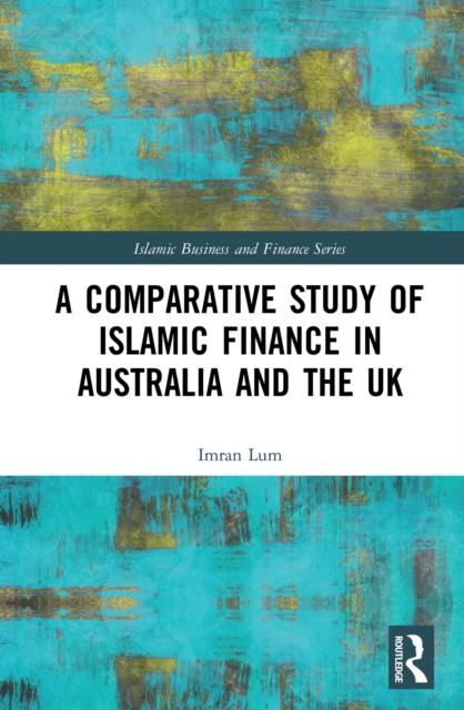 A Comparative Study of Islamic Finance in Australia and the UK, PDF eBook