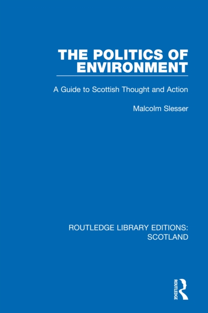 The Politics of Environment : A Guide to Scottish Thought and Action, PDF eBook