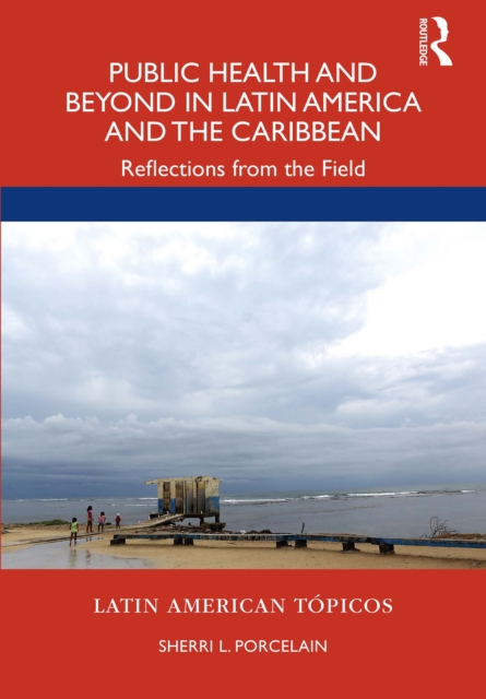Public Health and Beyond in Latin America and the Caribbean : Reflections from the Field, EPUB eBook