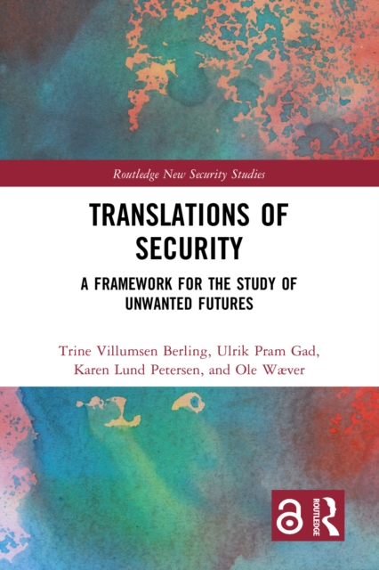 Translations of Security : A Framework for the Study of Unwanted Futures, PDF eBook