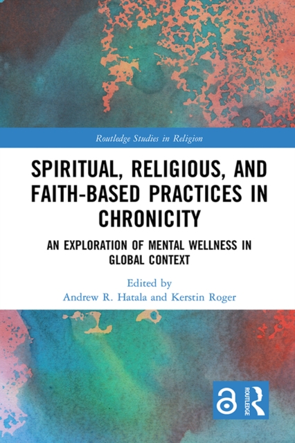 Spiritual, Religious, and Faith-Based Practices in Chronicity : An Exploration of Mental Wellness in Global Context, PDF eBook
