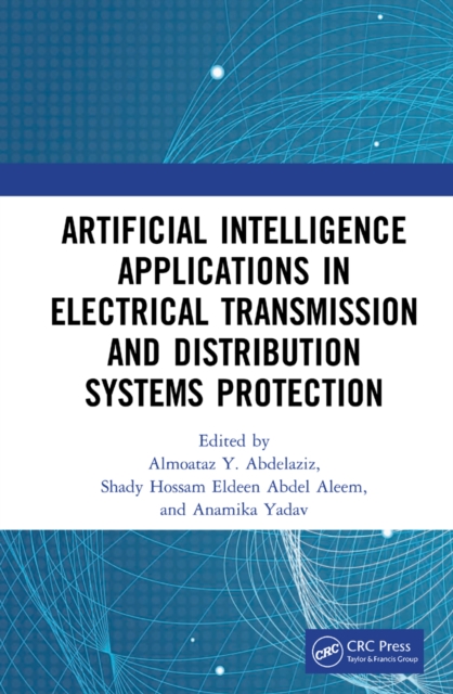 Artificial Intelligence Applications in Electrical Transmission and Distribution Systems Protection, PDF eBook