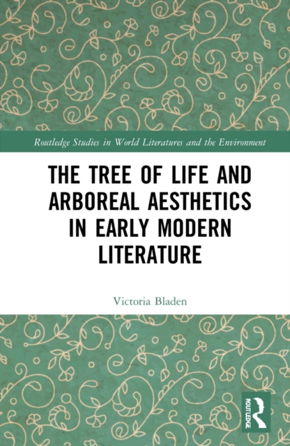The Tree of Life and Arboreal Aesthetics in Early Modern Literature, PDF eBook