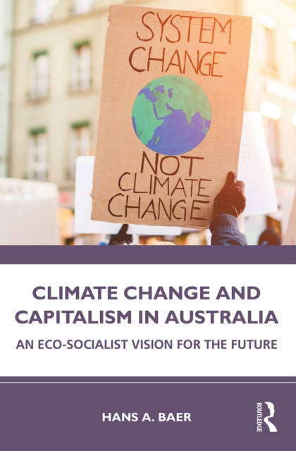 Climate Change and Capitalism in Australia : An Eco-Socialist Vision for the Future, PDF eBook