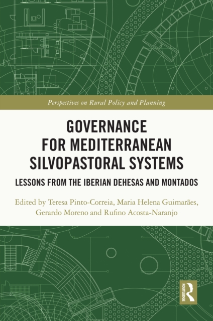 Governance for Mediterranean Silvopastoral Systems : Lessons from the Iberian Dehesas and Montados, PDF eBook