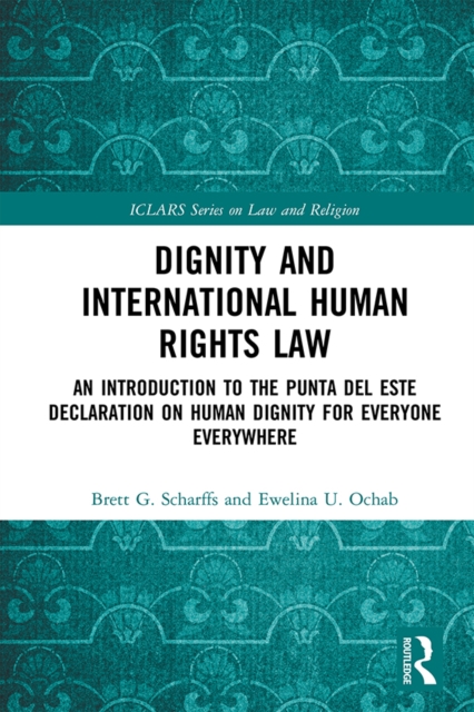 Dignity and International Human Rights Law : An Introduction to the Punta del Este Declaration on Human Dignity for Everyone Everywhere, EPUB eBook
