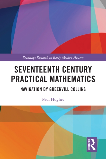 Seventeenth Century Practical Mathematics : Navigation by Greenvill Collins, EPUB eBook