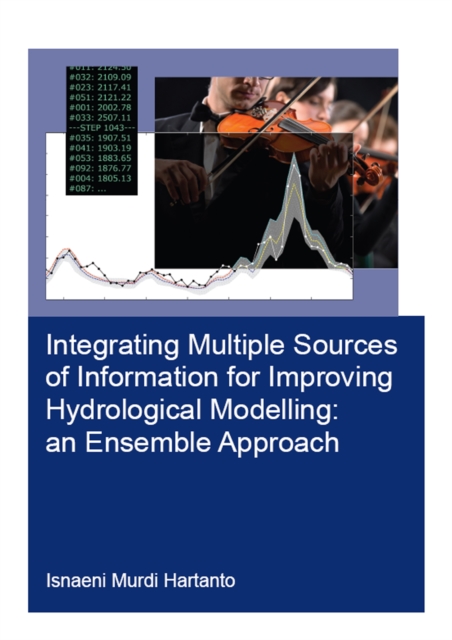 Integrating Multiple Sources of Information for Improving Hydrological Modelling: an Ensemble Approach, PDF eBook
