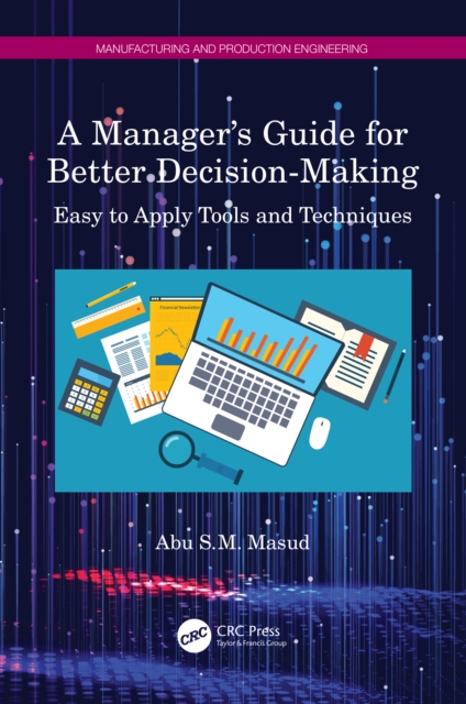 A Manager's Guide for Better Decision-Making : Easy to Apply Tools and Techniques, PDF eBook