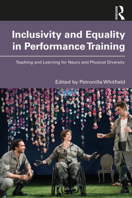 Inclusivity and Equality in Performance Training : Teaching and Learning for Neuro and Physical Diversity, EPUB eBook