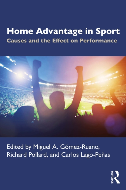 Home Advantage in Sport : Causes and the Effect on Performance, EPUB eBook