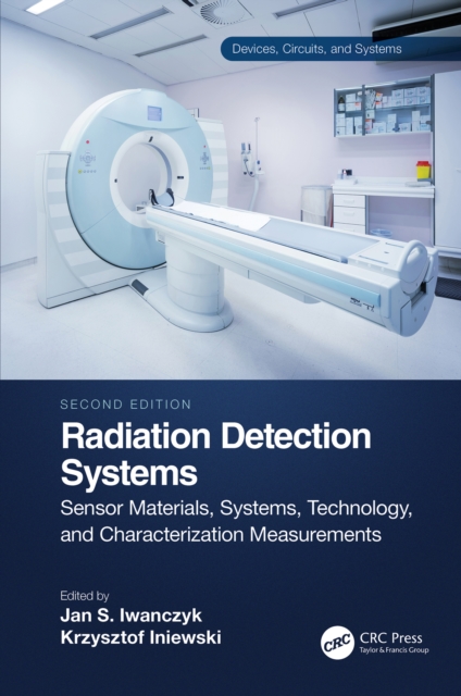 Radiation Detection Systems : Sensor Materials, Systems, Technology, and Characterization Measurements, EPUB eBook