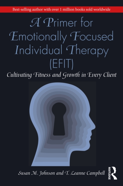A Primer for Emotionally Focused Individual Therapy (EFIT) : Cultivating Fitness and Growth in Every Client, EPUB eBook