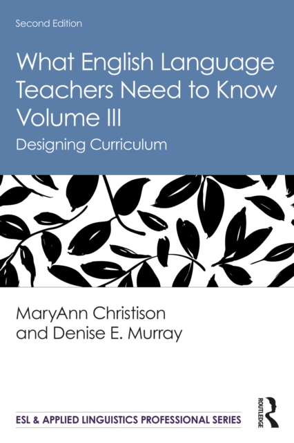 What English Language Teachers Need to Know Volume III : Designing Curriculum, EPUB eBook