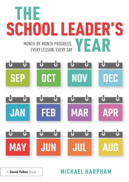 The School Leader’s Year : Month-by-Month Progress, Every Lesson, Every Day, EPUB eBook