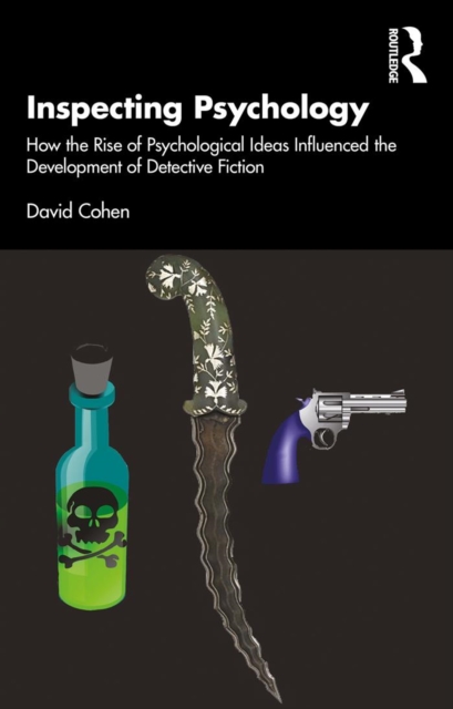 Inspecting Psychology : How the Rise of Psychological Ideas Influenced the Development of Detective Fiction, PDF eBook