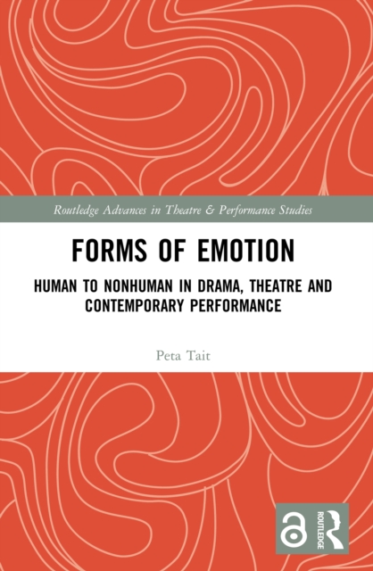 Forms of Emotion : Human to Nonhuman in Drama, Theatre and Contemporary Performance, PDF eBook