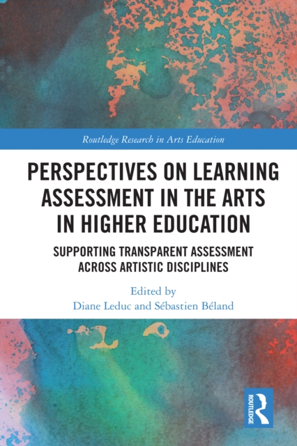 Perspectives on Learning Assessment in the Arts in Higher Education : Supporting Transparent Assessment across Artistic Disciplines, PDF eBook